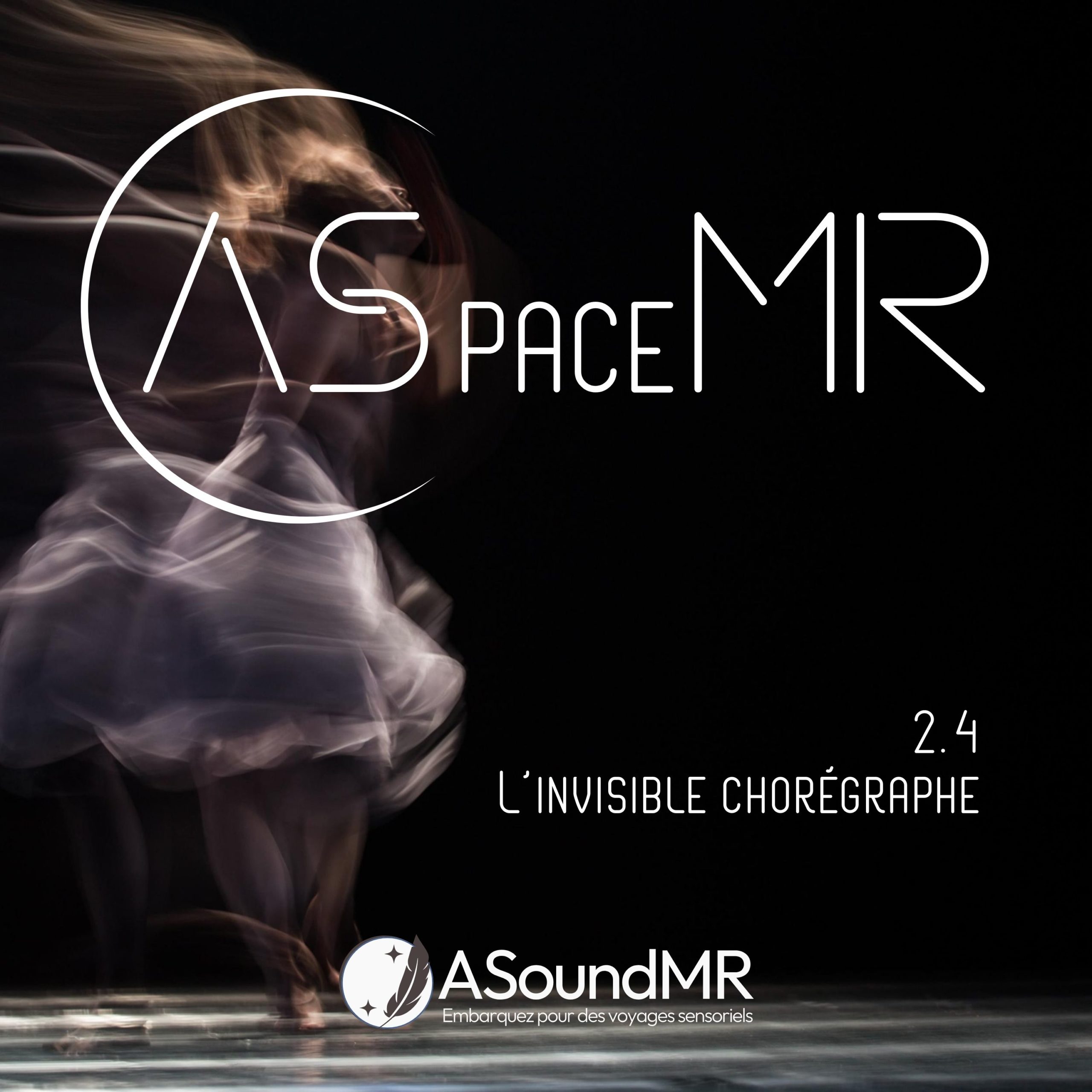 ASpaceMR Episode 2.4 – L’Invisible Chorégraphe